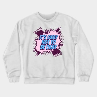 It's okay not to be okay - Comic Book Graphic Crewneck Sweatshirt